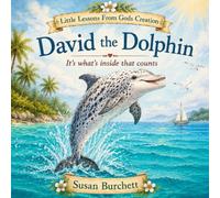 David The Dolphin: It's what's inside that counts (Little Lessons From Gods Creation)