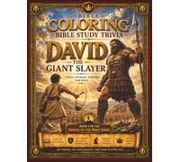 David the Giant Slayer: A Bible Study Trivia Coloring Book: Lessons of Faith, Courage, Worship, and Victory from the Life of David