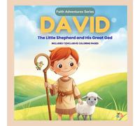 David: The Little Shepherd and His Great God: A story about courage, faith, and God's care (Adventures of Faith Collection)