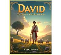 David - The Shepherd who became King