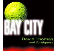 David Thomas & Foreigners - Bay City [Import]