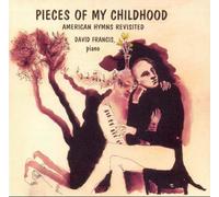 David Troy Francis - Pieces Of My Childhood: American Hymns Revisited