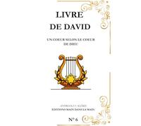 David: Un cœur selon Dieu