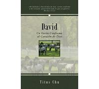 David: Un Varon Conforme al Corazon de Dios