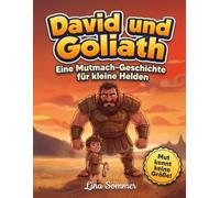 David und Goliath: Eine Mutgeschichte für Kinder