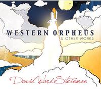 David Ward Steinman - Western Orpheus & Other Works