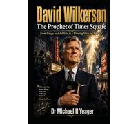 David Wilkerson: The Prophet of Times Square: From Gangs and Addicts to a Warning Voice for America