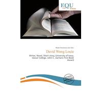 David Wong Louie: Writer, Novel, Short story, University of Iowa, Vassar College, John C. Zacharis First Book Award