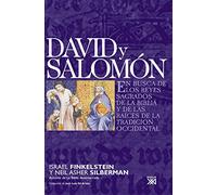 David Y Salomon: En Busca De Los Reyes Sagrados De La Biblia Y De Las