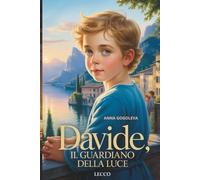 "DAVIDE: IL GUARDIANO DELLA LUCE" Narrativa italiana contemporanea.: (Romanzo sulle connessioni invisibili che illuminano il mondo) I veri miracoli si nascondono nelle connessioni riparate.
