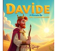 Davide, il piccolo re dal cuore grande