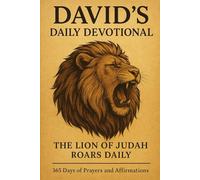 David's daily Devotional: The Lion of Judah Roars daily - 365 days of Prayers & Affirmations