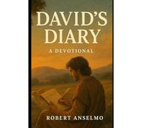 David's Diary: A Devotional Journey Through His Life and Psalms