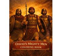 David's Mighty Men Coloring Book: A Bible-Based Christian Coloring Book Featuring David’s Mighty Warriors for All Ages