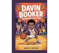 davin booker biography for kids: Born to Ball: How One Kid Became a Court Legend