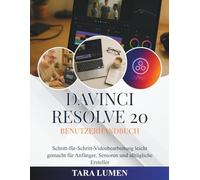 DaVinci Resolve 20 Benutzerhandbuch: Schritt-für-Schritt-Videobearbeitung leicht gemacht für Anfänger, Senioren und alltägliche Ersteller (Tech Made Simple)