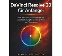 DaVinci Resolve 20 für Anfänger: Eine Schritt-für-Schritt-Anleitung zur Videobearbeitung für Content-Ersteller und Filmemacher