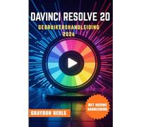 DAVINCI RESOLVE 20 GEBRUIKERSHANDLEIDING 2026