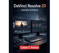 DAVINCI RESOLVE 20 GUIDA PER L'UTENTE