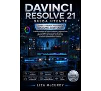 DAVINCI RESOLVE 21 GUIDA UTENTE 2026-2027