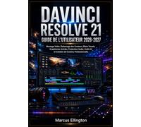 DAVINCI RESOLVE 21 GUIDE DE L'UTILISATEUR 2026-202