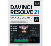 DAVINCI RESOLVE 21 MANUAL DE USUARIO 2026: Aprende edición de vídeo profesional y corrección de color. Audio Fairlight, efectos visuales Fusion y flujos de trabajo completos de postproducción.