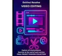 DaVinci Resolve Video Editing: become a video professional with texts, examples, exercises and a final project on a fashion collection. (Computer and Microsoft 365 APP Manuals)