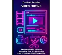 DaVinci Resolve Video Editing: conviértete en un profesional del vídeo con textos, ejemplos, ejercicios y un proyecto final sobre una colección de ... computadoras y aplicaciones de Microsoft 365)