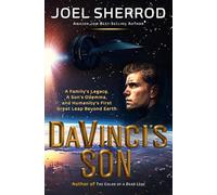 DaVinci's Son: A Family's legacy, A Son's Dilemma, and Humanity's First Great Leap Beyond Earth