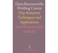 Davis-Bournonville Welding Course: Oxy-Acetylene Techniques and Applications