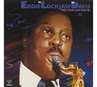 Davis,Eddie Lockjaw - Save Your Love for Me