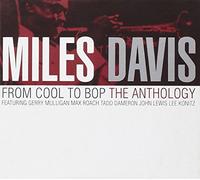 Davis, Miles - From Cool To Bop/The Anth
