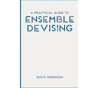 Davis Robinson A Practical Guide to Ensemble Devising (Tapa blanda)