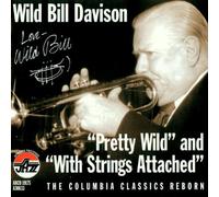 Wild Bill Davison - Pretty Wild & With Strings...