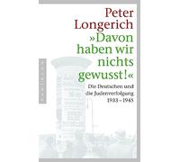 "Davon haben wir nichts gewusst!": Die Deutschen und die Judenverfolgung 1933-1945
