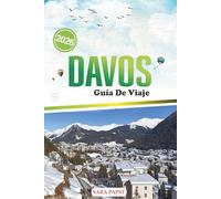 DAVOS GUÍA DE VIAJE 2026: Planifique, explore y experimente los Alpes suizos: escapadas a la montaña, festivales y tesoros escondidos