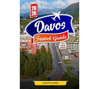 DAVOS TRAVEL GUIDE 2026: Explore Alpine Trails, Ski Resorts, and Mountain Adventures