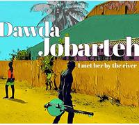Dawda Jobarteh - I Met Her By The River