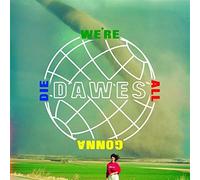 Dawes – We're All Gonna Die