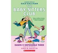 Dawn and the Impossible Three: a graphic novel (The Baby-Sitters Club, 5)