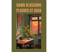Dawn Blossoms Plucked at Dusk