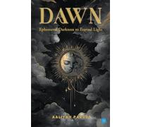 Dawn: Ephemeral Darkness to Eternal Light