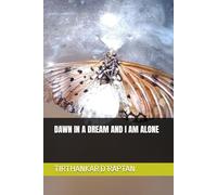 DAWN IN A DREAM AND I AM ALONE