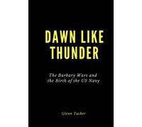Dawn Like Thunder (Illustrated): The Barbary Wars and the Birth of the U.S. Navy