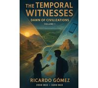Dawn of Civilizations: The Temporal Witnesses, Volume 1