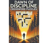 Dawn of Discipline Crossword Puzzles: Build Sharp Thinking, Calm Power, and Inner Control That Help You Show Up, Focus In, and Stay Consistent| Train ... inch 120 pages| for Daily Wins and Strength