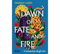 Dawn of fate and fire. L'assassina degli dei: Vol. 2