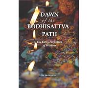 Dawn of the Bodhisattva Path: The Early Perfection of Wisdom (Contemporary Issues in Buddhist Studies)