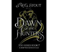 Dawn of the Hunters - Book 7: Shifter Romantasy (The Delta's Daughter Series)