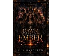 Dawn of the Last Ember: A Reverse Harem Fated Mates Academy Romance with Four Possessive Alphas and a Rejection Turned Obsession (Ashfire Academy: A Reverse Harem Fated Mates Academy Series)
